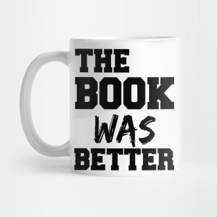 THE BOOK WAS BETTER Mug